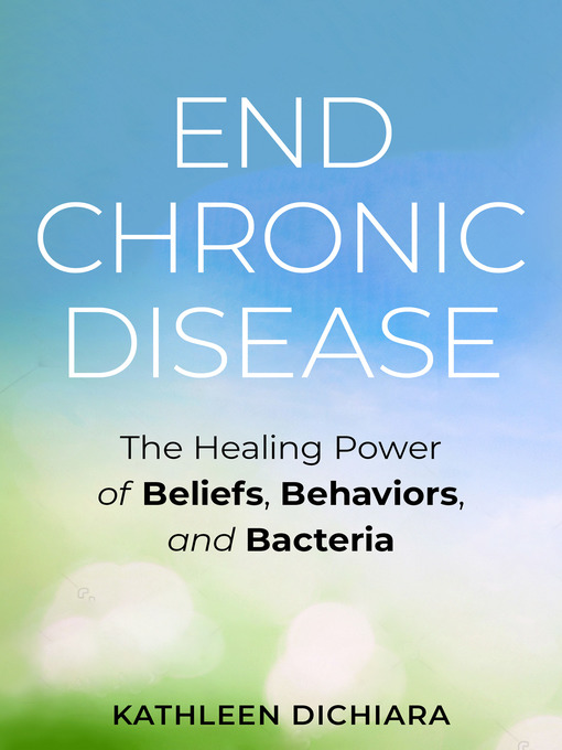Title details for End Chronic Disease by Kathleen DiChiara - Available